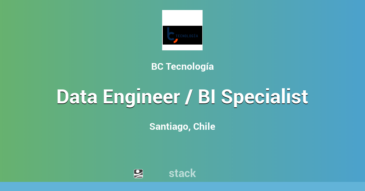 Trabajo Data Engineer / BI Specialist - Chile | Stack